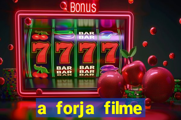 a forja filme completo dublado topflix